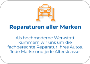 Reparaturen aller Marken Als hochmoderne Werkstatt kümmern wir uns um die fachgerechte Reparatur Ihres Autos. Jede Marke und jede Altersklasse.