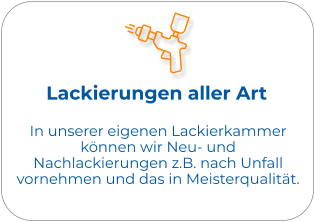 Lackierungen aller Art In unserer eigenen Lackierkammer können wir Neu- und Nachlackierungen z.B. nach Unfall vornehmen und das in Meisterqualität.